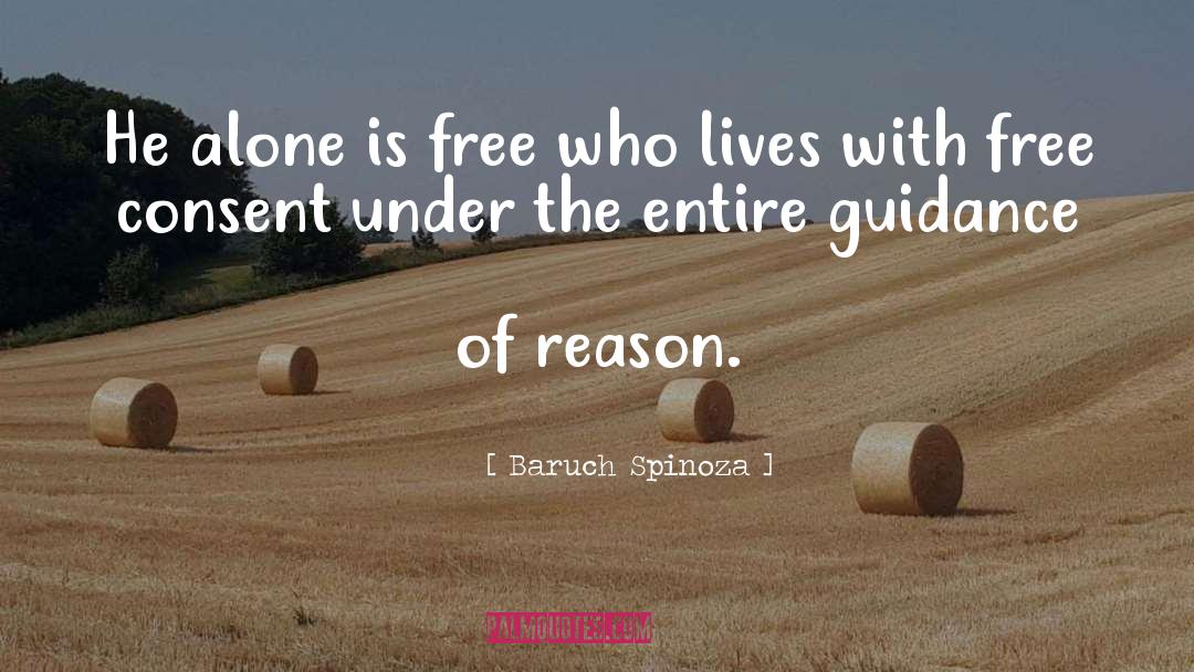 Baruch Spinoza Quotes: He alone is free who