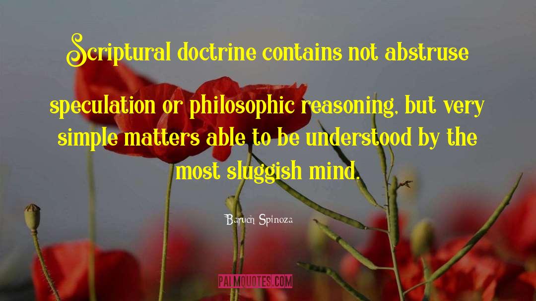 Baruch Spinoza Quotes: Scriptural doctrine contains not abstruse
