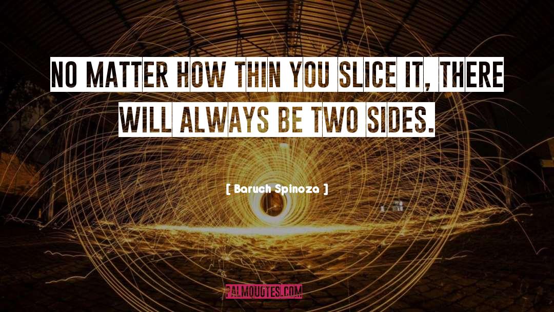 Baruch Spinoza Quotes: No matter how thin you