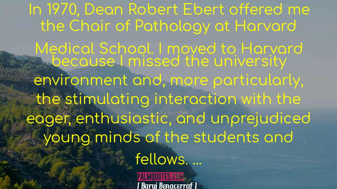 Baruj Benacerraf Quotes: In 1970, Dean Robert Ebert