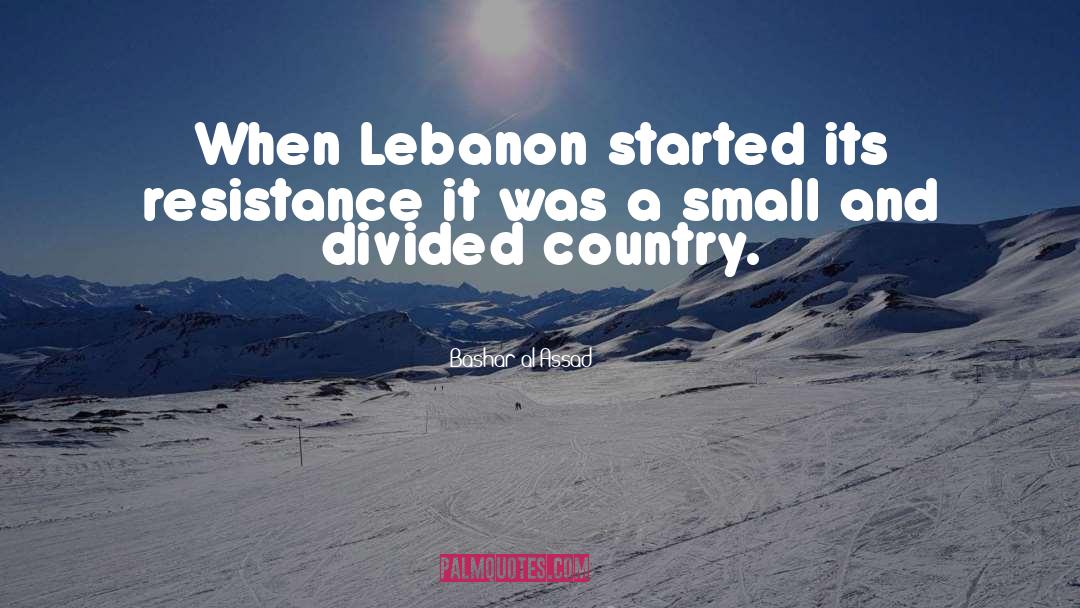 Bashar Al-Assad Quotes: When Lebanon started its resistance