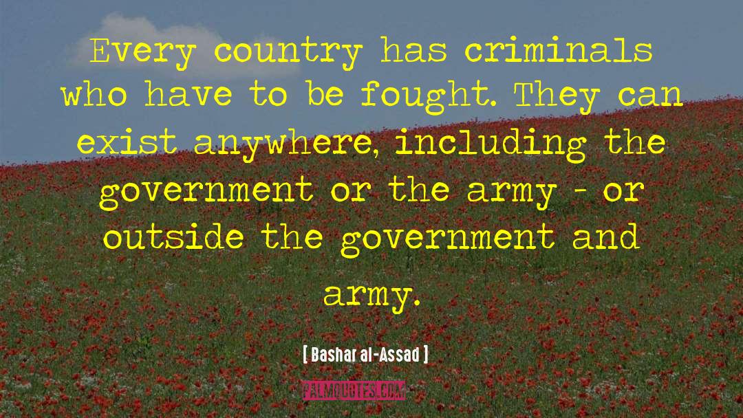 Bashar Al-Assad Quotes: Every country has criminals who