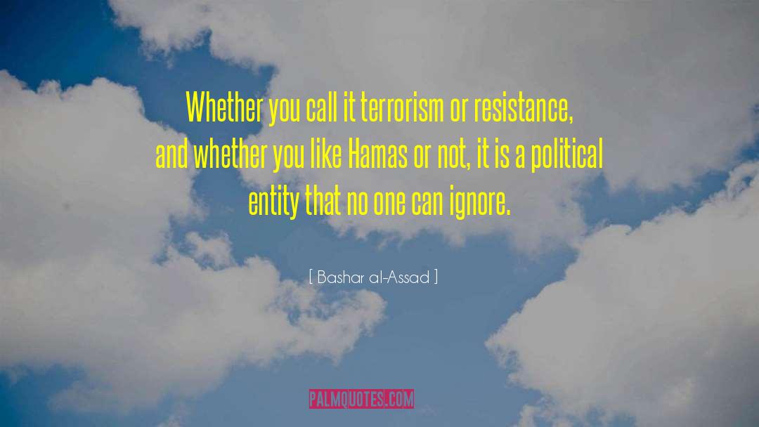 Bashar Al-Assad Quotes: Whether you call it terrorism