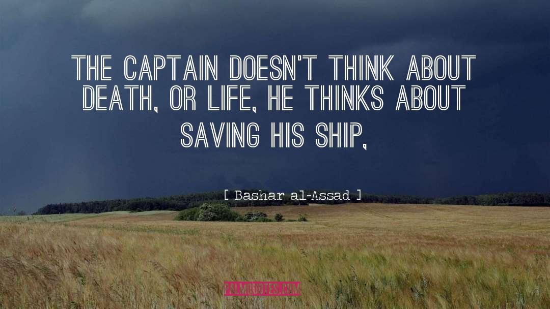 Bashar Al-Assad Quotes: The captain doesn't think about