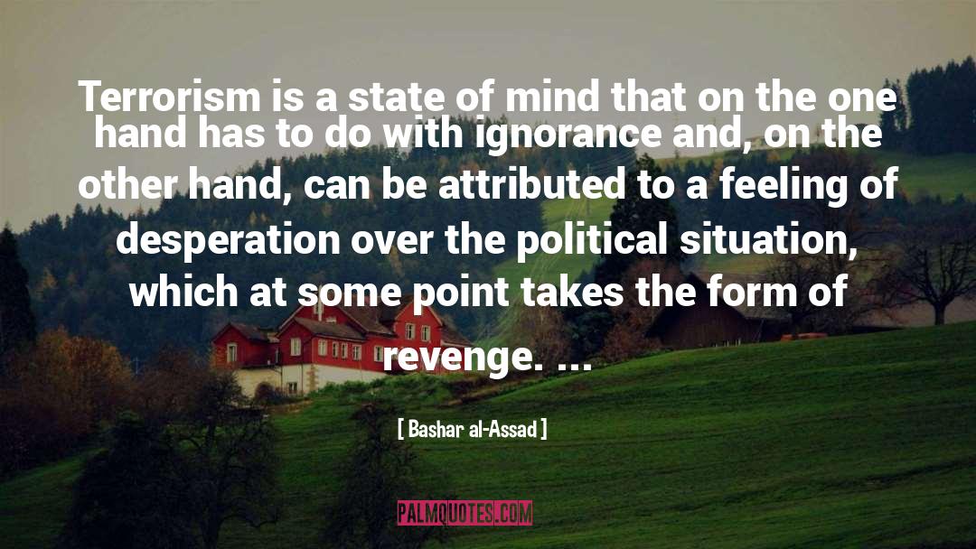 Bashar Al-Assad Quotes: Terrorism is a state of