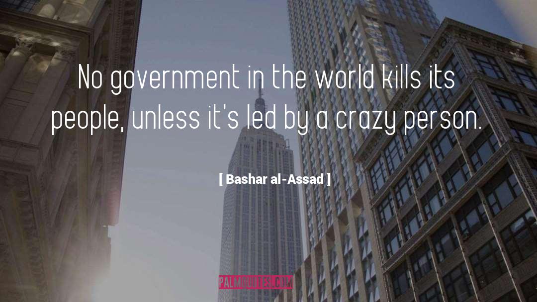 Bashar Al-Assad Quotes: No government in the world