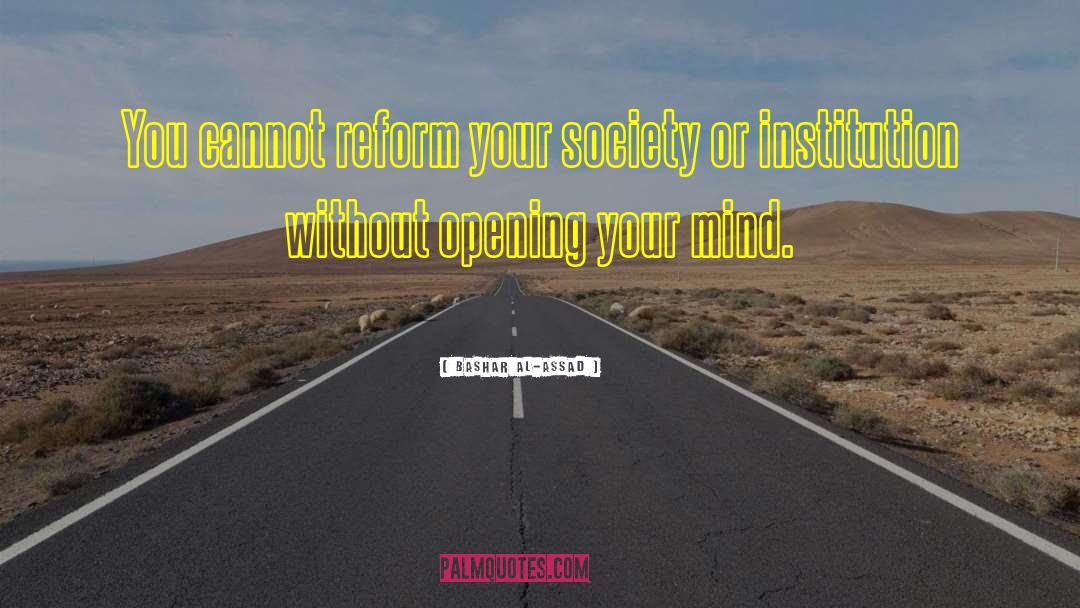 Bashar Al-Assad Quotes: You cannot reform your society