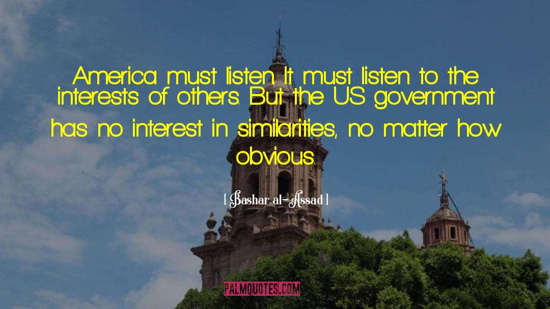 Bashar Al-Assad Quotes: America must listen. It must