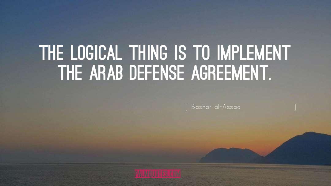 Bashar Al-Assad Quotes: The logical thing is to