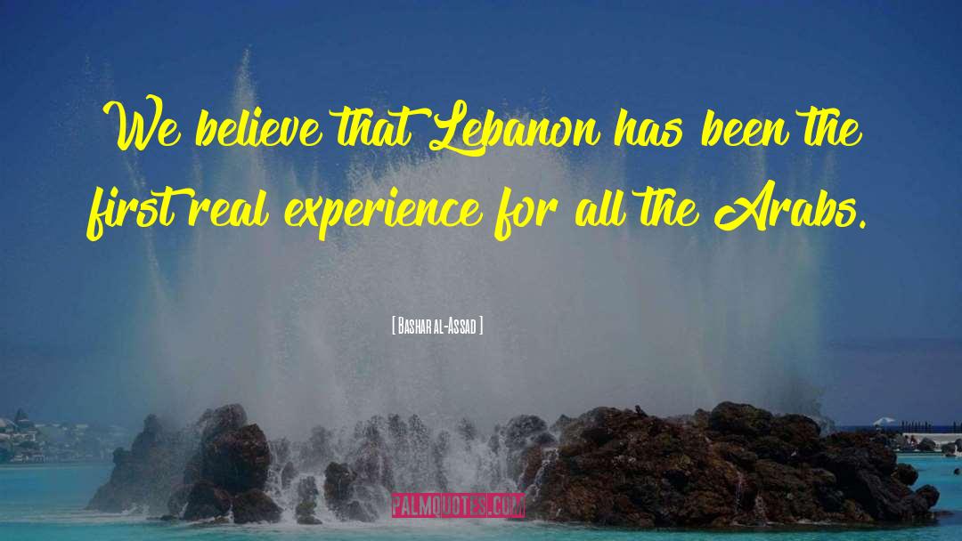 Bashar Al-Assad Quotes: We believe that Lebanon has