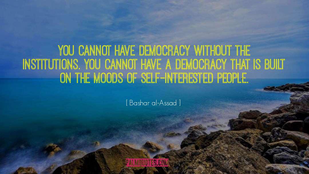 Bashar Al-Assad Quotes: You cannot have democracy without