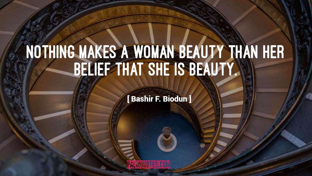 Bashir F. Biodun Quotes: Nothing makes a woman beauty