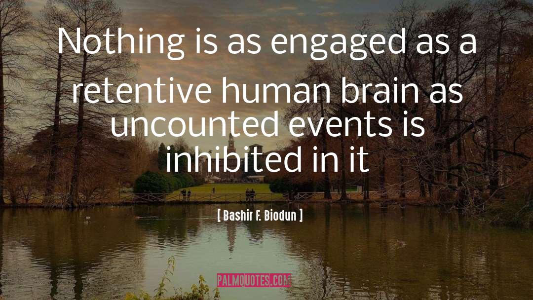 Bashir F. Biodun Quotes: Nothing is as engaged as