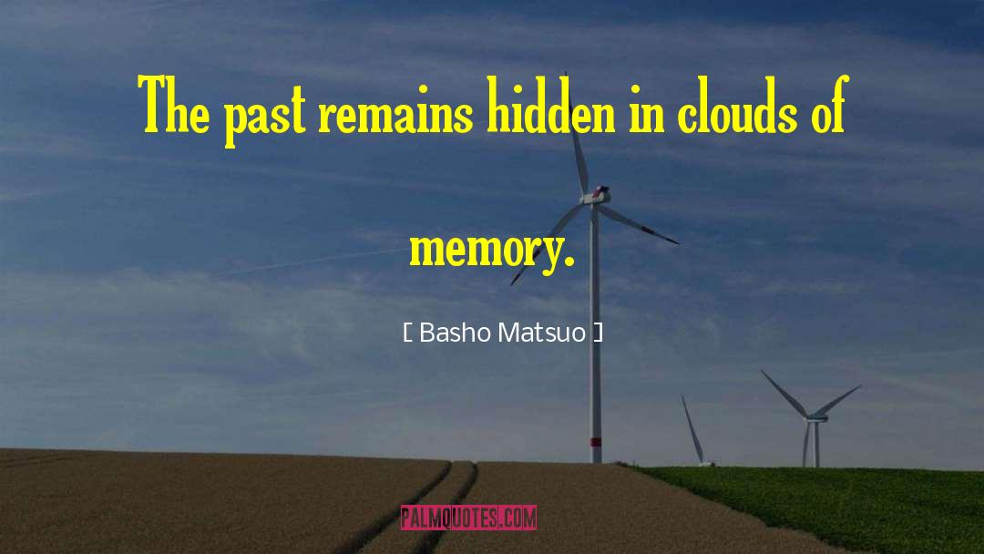 Basho Matsuo Quotes: The past remains hidden in