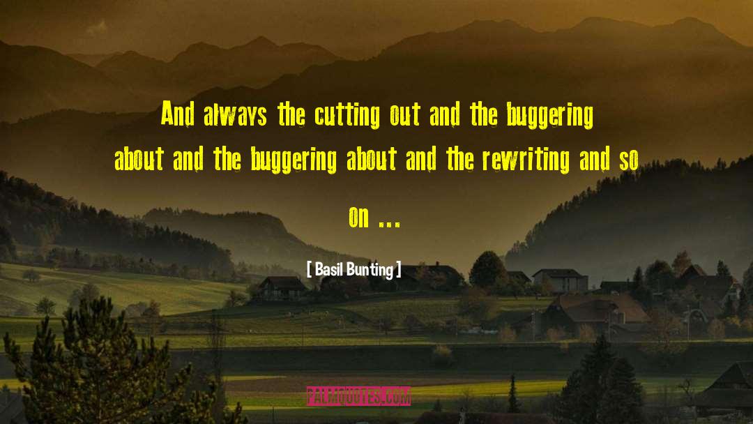 Basil Bunting Quotes: And always the cutting out