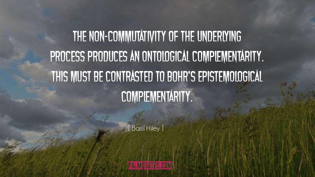 Basil Hiley Quotes: The non-commutativity of the underlying