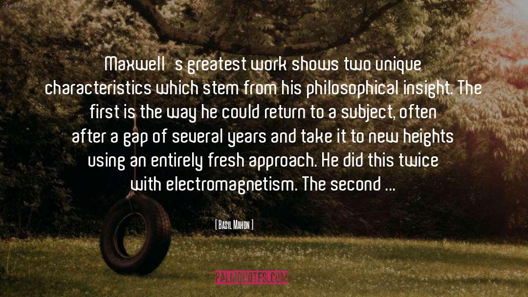 Basil Mahon Quotes: Maxwell's greatest work shows two
