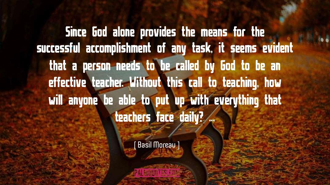 Basil Moreau Quotes: Since God alone provides the