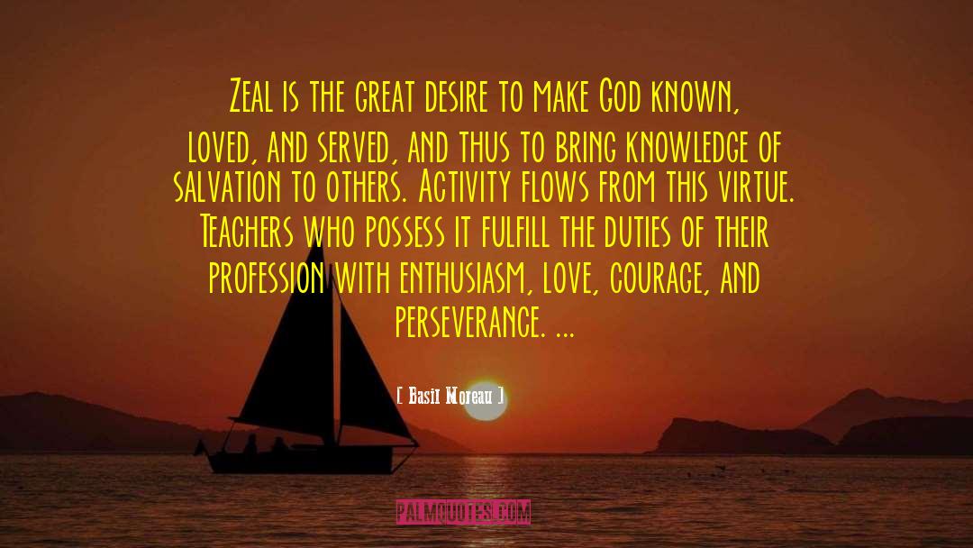 Basil Moreau Quotes: Zeal is the great desire