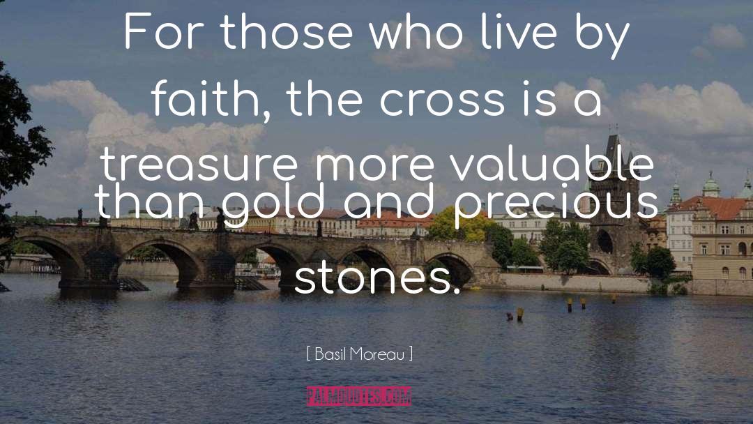 Basil Moreau Quotes: For those who live by