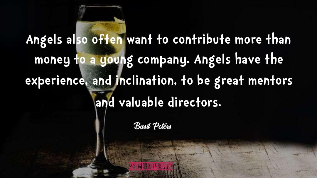 Basil Peters Quotes: Angels also often want to