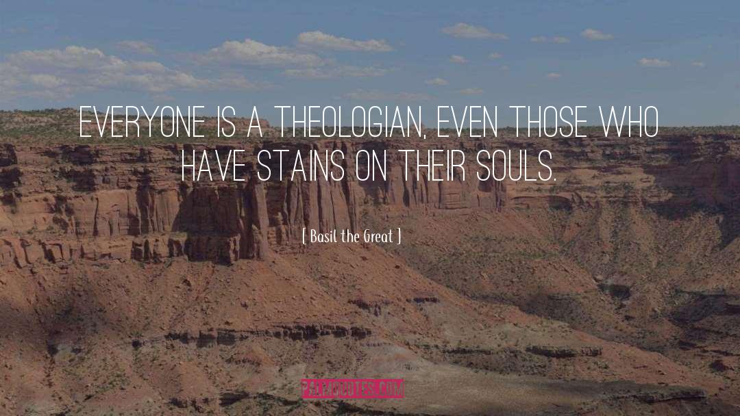 Basil The Great Quotes: Everyone is a theologian, even