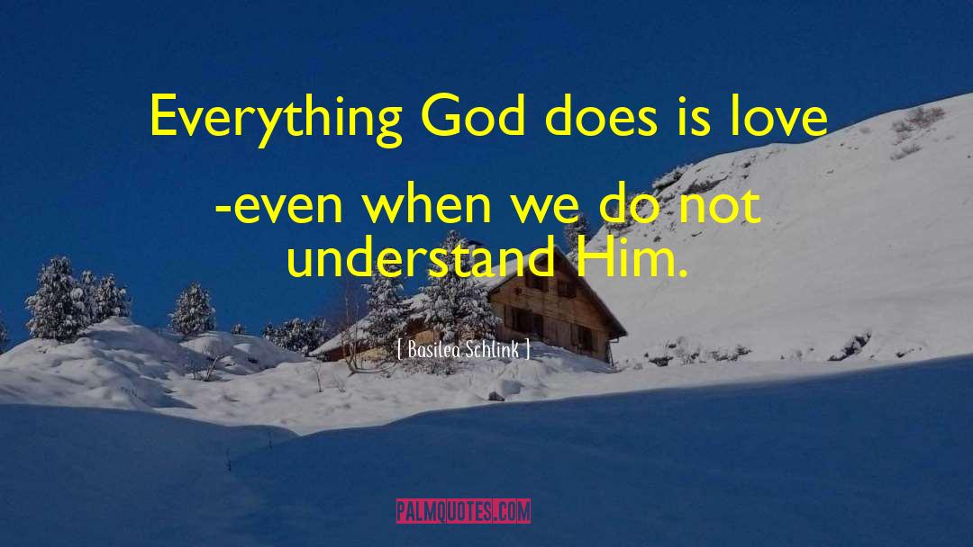 Basilea Schlink Quotes: Everything God does is love