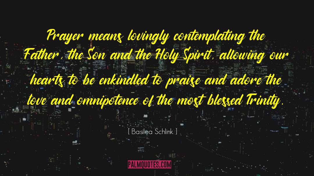 Basilea Schlink Quotes: Prayer means lovingly contemplating the
