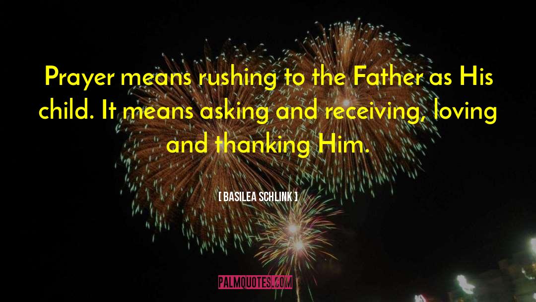 Basilea Schlink Quotes: Prayer means rushing to the