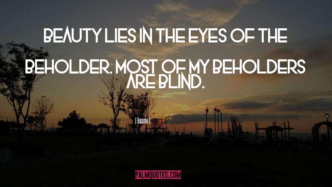 Basith Quotes: Beauty lies in the eyes