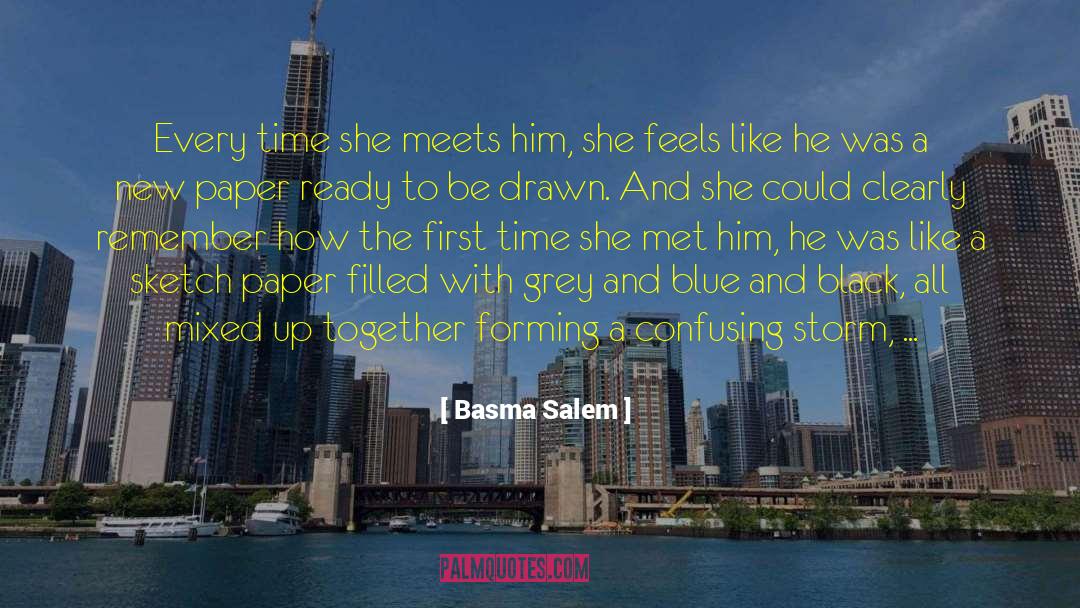 Basma Salem Quotes: Every time she meets him,