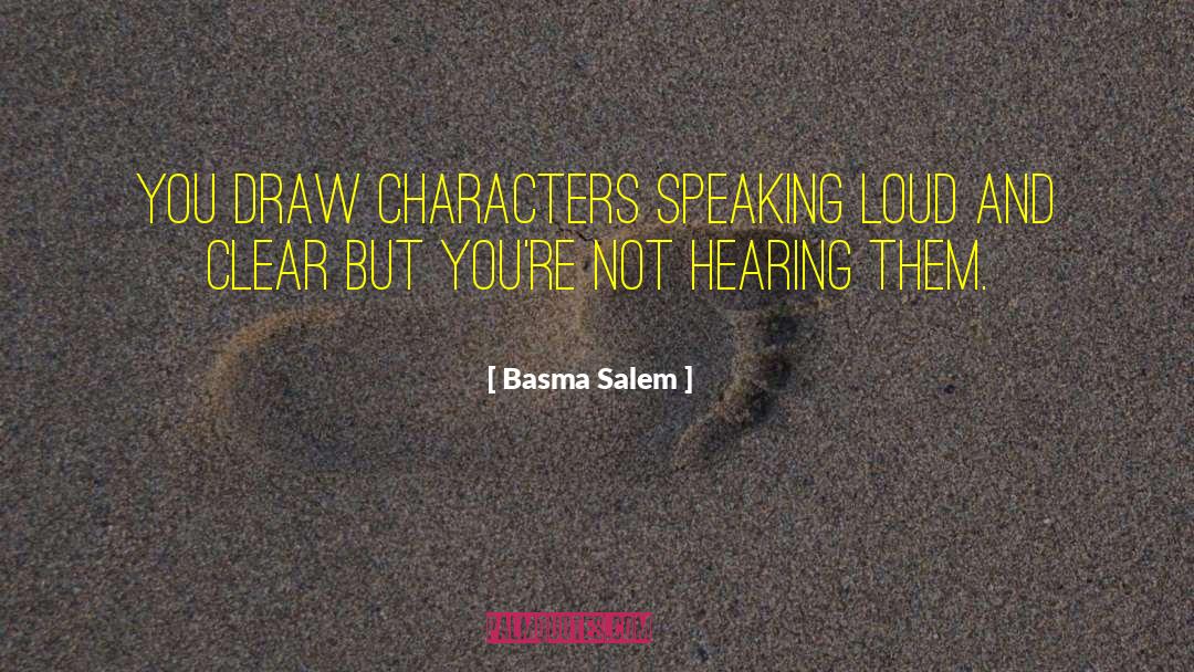 Basma Salem Quotes: You draw characters speaking loud