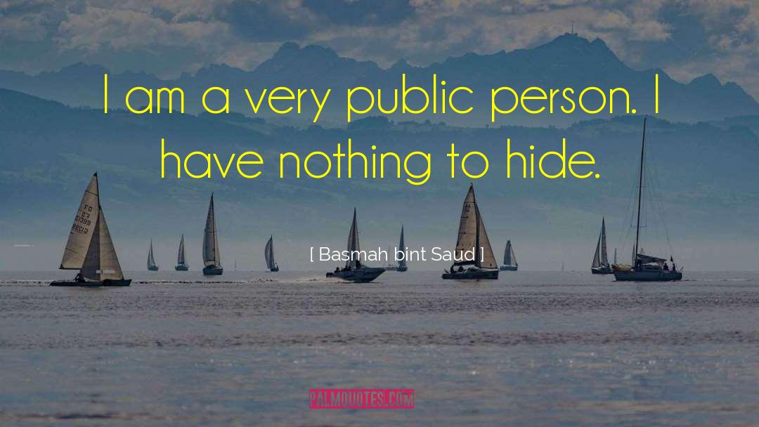 Basmah Bint Saud Quotes: I am a very public