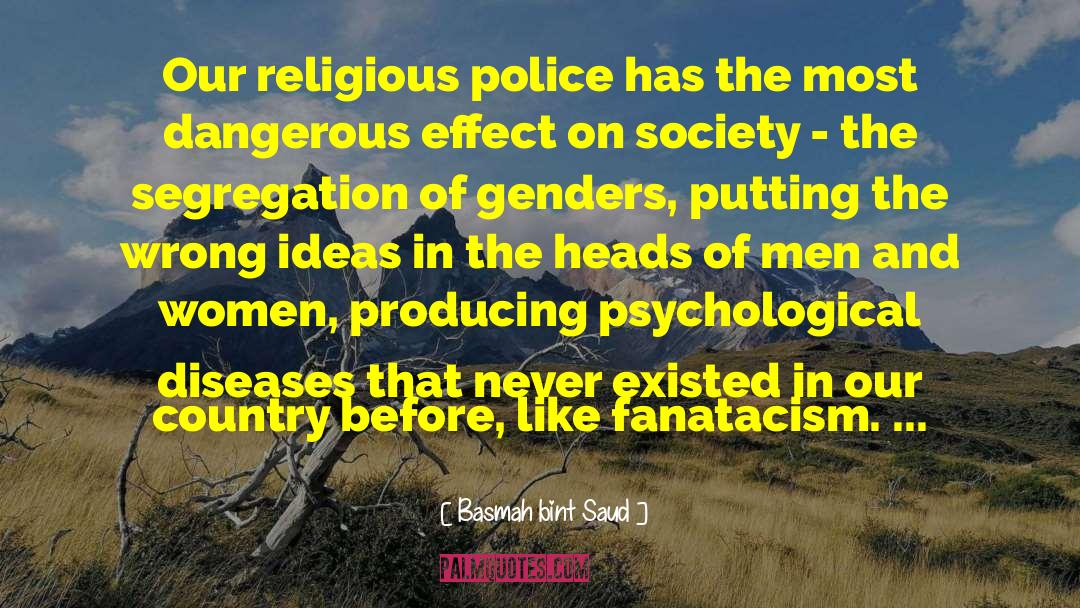 Basmah Bint Saud Quotes: Our religious police has the