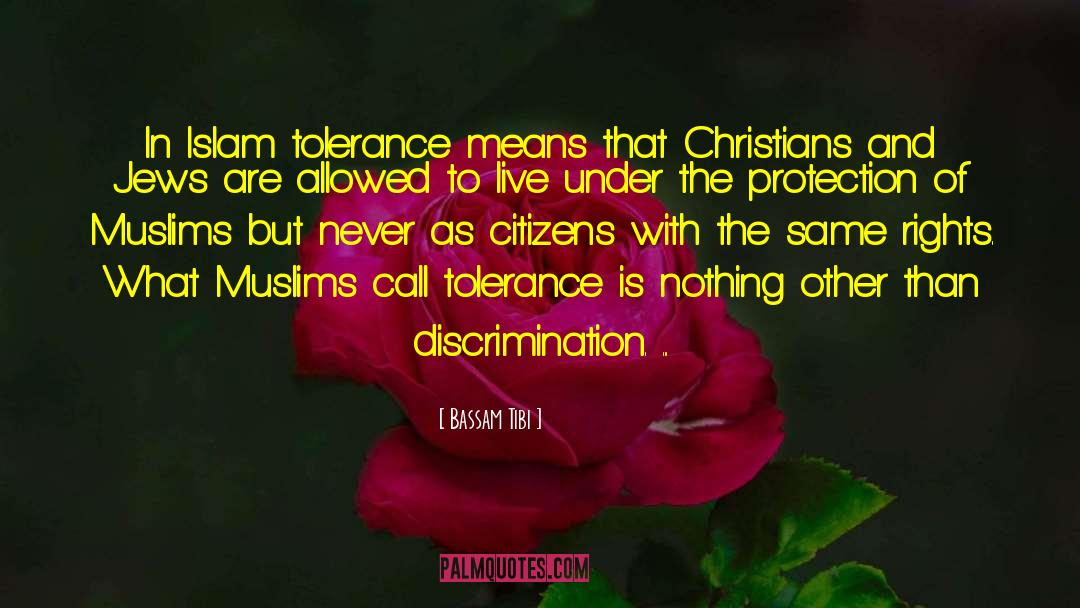 Bassam Tibi Quotes: In Islam tolerance means that