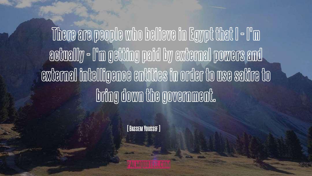 Bassem Youssef Quotes: There are people who believe