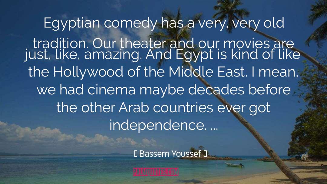 Bassem Youssef Quotes: Egyptian comedy has a very,