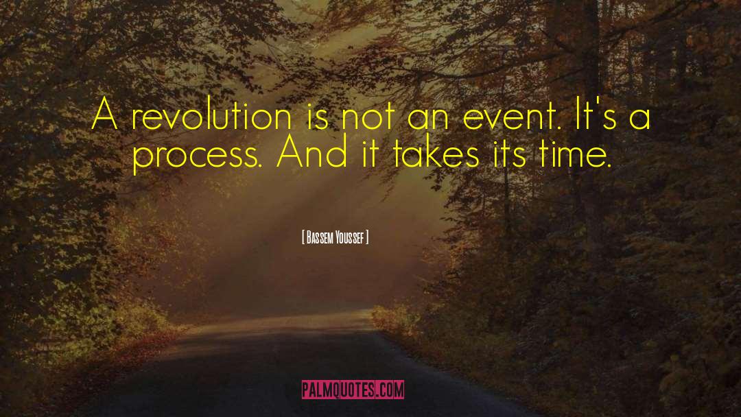 Bassem Youssef Quotes: A revolution is not an