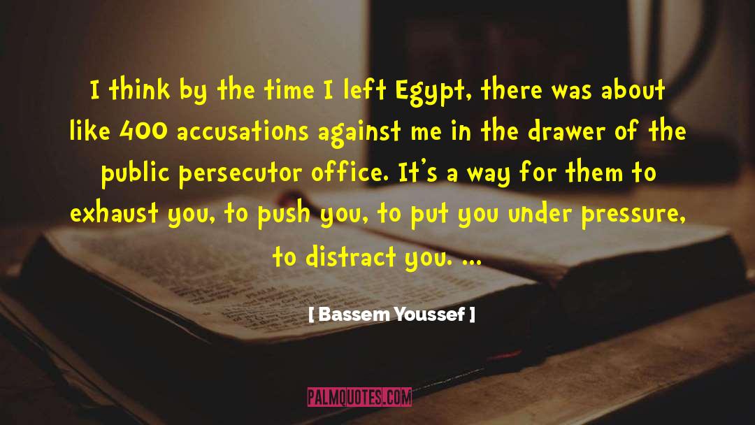 Bassem Youssef Quotes: I think by the time