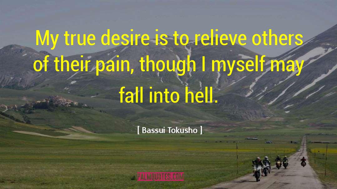 Bassui Tokusho Quotes: My true desire is to
