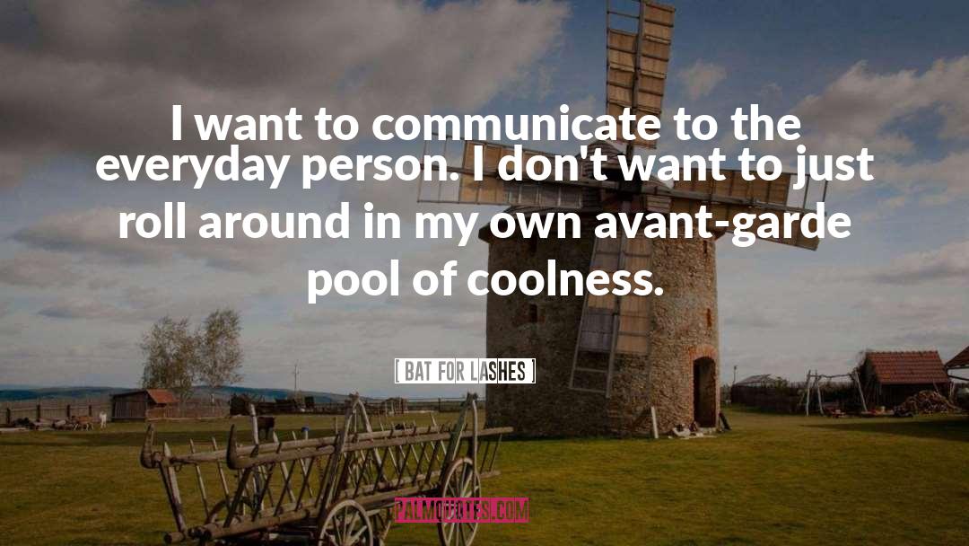 Bat For Lashes Quotes: I want to communicate to