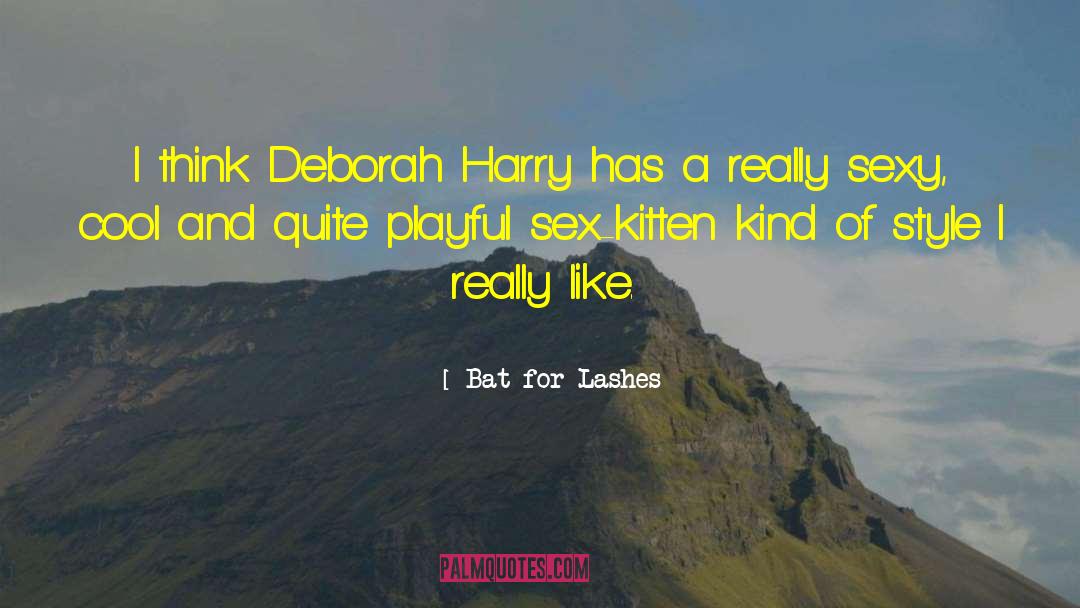 Bat For Lashes Quotes: I think Deborah Harry has