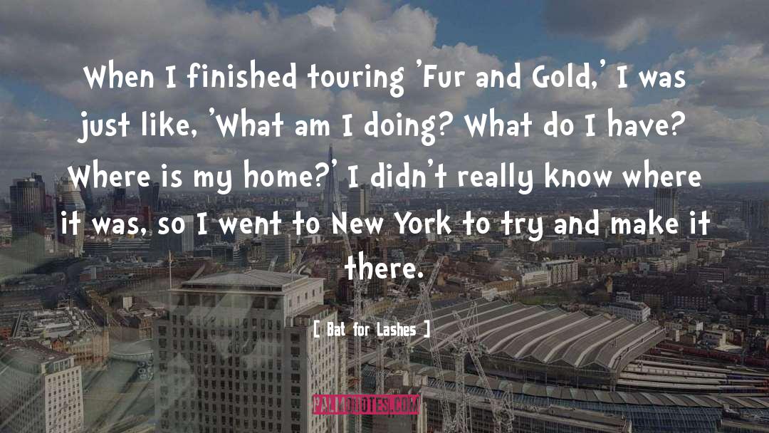 Bat For Lashes Quotes: When I finished touring 'Fur
