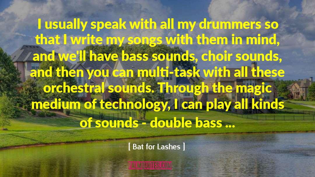 Bat For Lashes Quotes: I usually speak with all