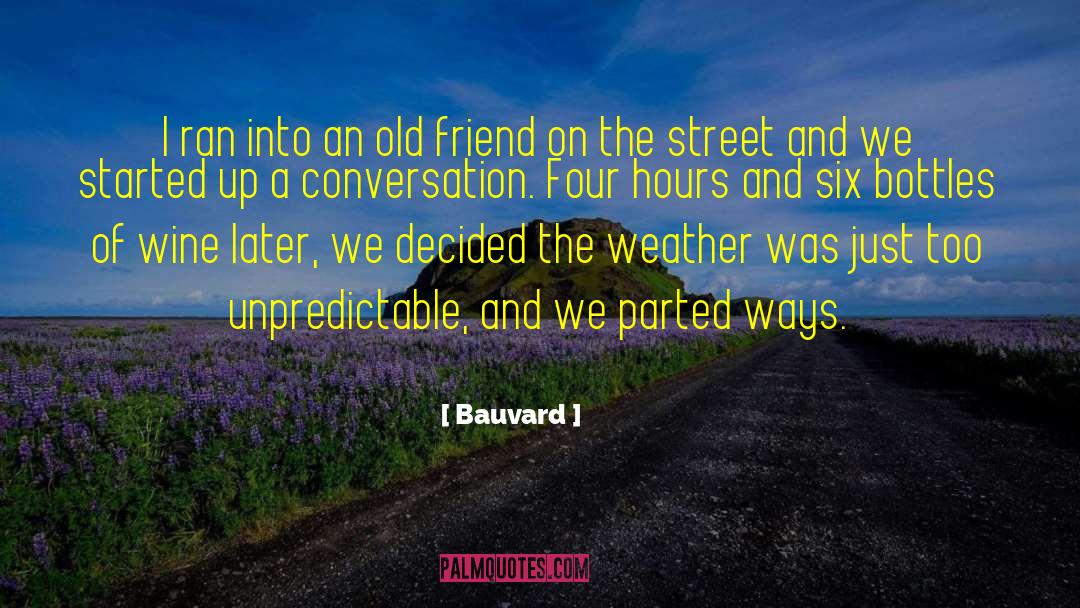 Bauvard Quotes: I ran into an old