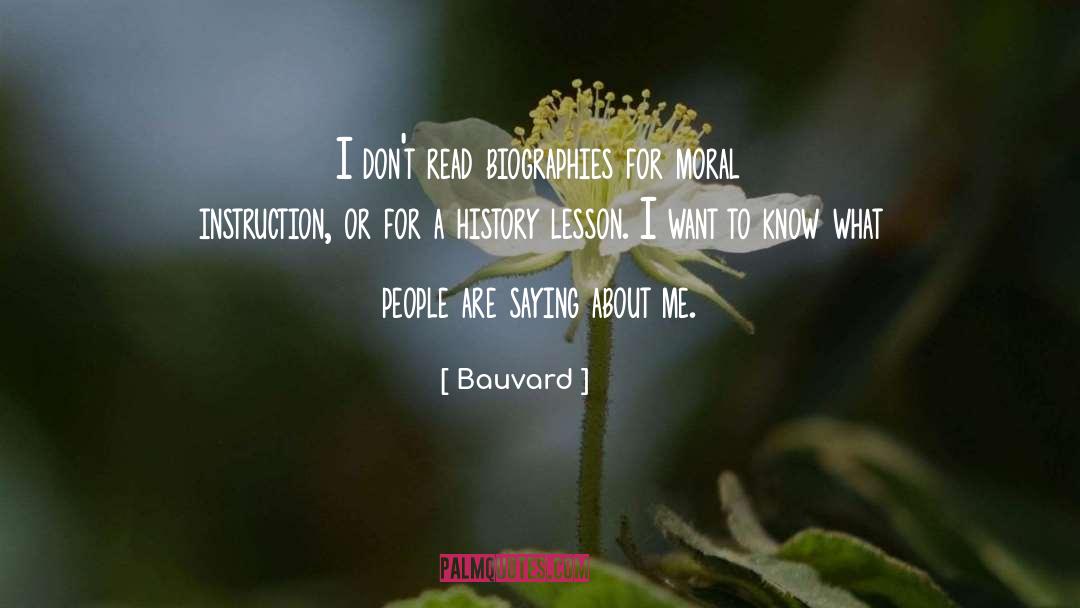 Bauvard Quotes: I don't read biographies for