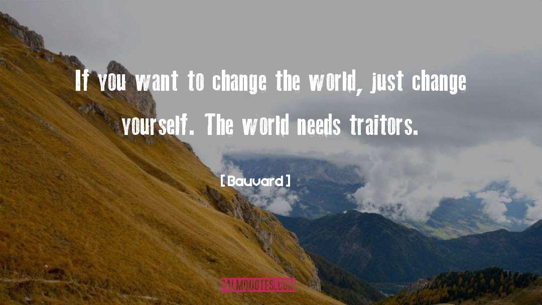 Bauvard Quotes: If you want to change