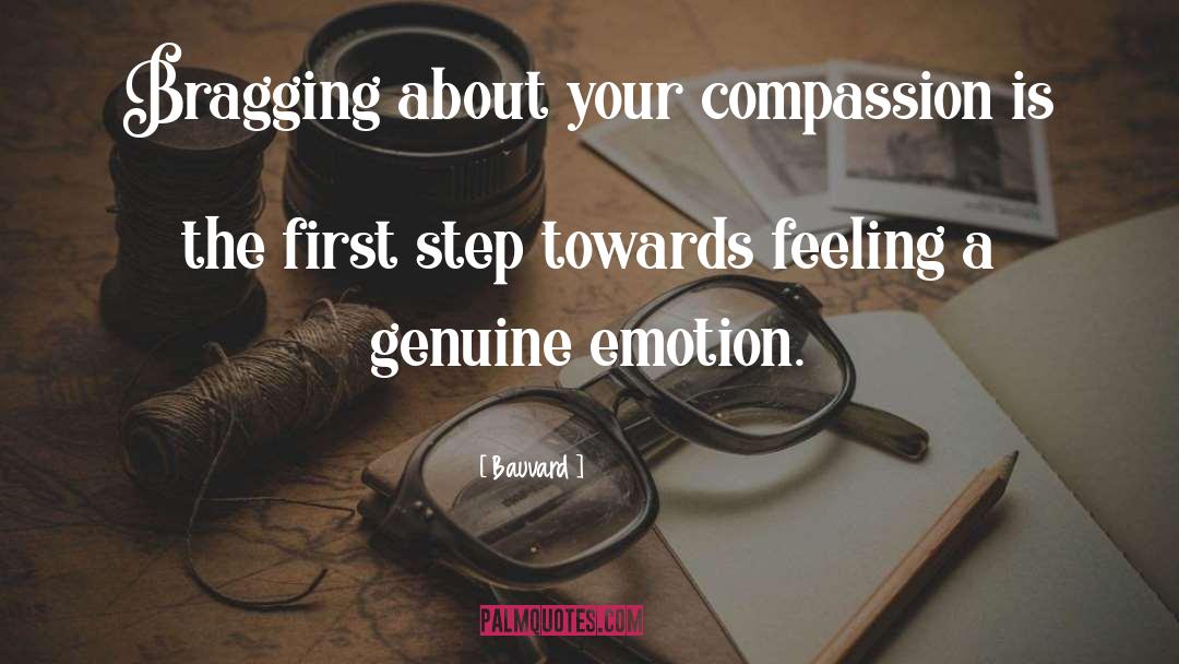 Bauvard Quotes: Bragging about your compassion is