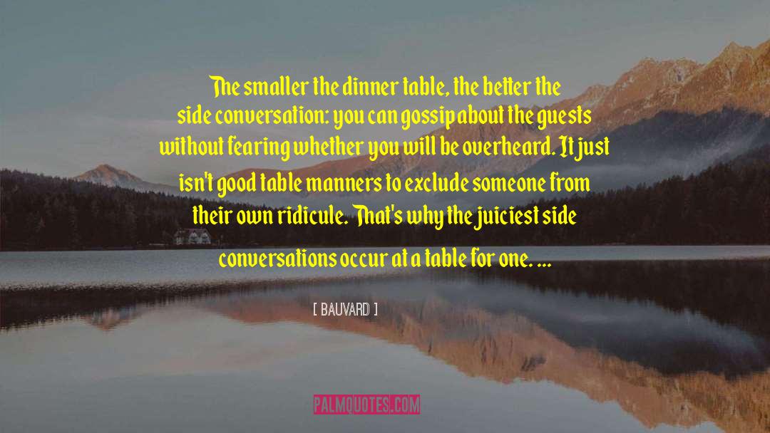 Bauvard Quotes: The smaller the dinner table,