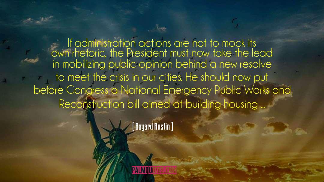 Bayard Rustin Quotes: If administration actions are not